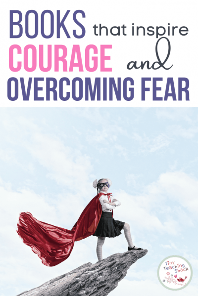 Books That Inspire Bravery and Courage and Overcoming Fears